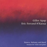 Gilles Apap, Eric Ferrand-N' Kaoua - Enescu, Debussy, and Ravel (1999)