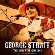 George Strait - The Lone Star Cafe 1984 (Live) (2023)