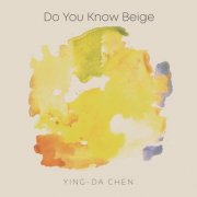 Ying-Da Chen - Do You Know Beige (2026) [Hi-Res]