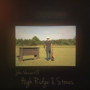 John Vincent III - High Ridge & Stones (2016)