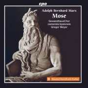 GewandhausChor, camerata lipsiensis & Gregor Meyer - Adolph Bernhard Marx: Mose (2021)