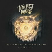 Them Dirty Roses - Lost in the Valley of Hate & Love Vol. I (2023)