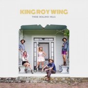 King Roy Wing - These Rolling Hills (2020)