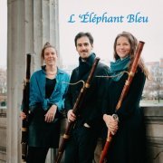 L'Éléphant Bleu - Basson Trios by Castil-Blaze (2023) [Hi-Res]