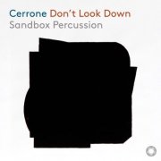 Sandbox Percussion, Conor Hanick, Elspeth Davis - Cerrone: Don't Look Down (2025) [Hi-Res]