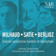 Lorenzo Della Fonte - Milhaud - Satie - Berlioz - Grande symphonie funèbre et triomphale (2019)