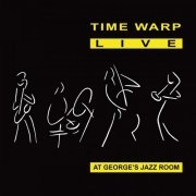 Time Warp - Time Warp: Live at George's Jazz Room (Re-Mastered) (2021) Hi-Res