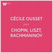 Cécile Ousset - Cécile Ousset Plays Chopin, Liszt & Rachmaninov (2023)