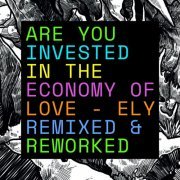 Ely - Are You Invested In The Economy Of Love? Remixed & Reworked (2022) [Hi-Res]