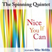 The Spinning Quintet featuring Mike Melillo - Nice If You Can (2012)