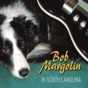 Bob Margolin - In North Carolina (2007)