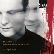 Tor Espen Aspaas - Paul Dukas - Complete Works for Piano Solo (2004)