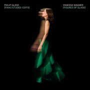 Vanessa Wagner - Figures of Glass (Piano Etudes - Edits) (2026) [Hi-Res]