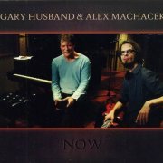 Gary Husband & Alex Machacek - Now (2013) 320 kbps+CD Rip