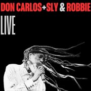 Don Carlos, Sly & Robbie - Don Carlos + Sly & Robbie (Live) (2025)