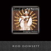 Rod Dowsett - Dodging Bullets (2014)