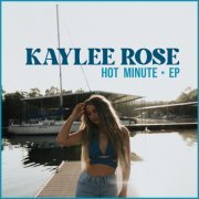 Kaylee Rose - Hot Minute EP (2022)