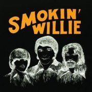 Smokin' Willie ‎– Smokin' Willie (1972/2014)