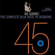 Ike Quebec - The Complete 45 Sessions (2005)