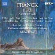 Choirs of the Theater Freiburg, Philharmonisches Orchester Freiburg & Fabrice Bollon - Franck: Hulda, FWV 49 (Original Version) (2021) [Hi-Res]