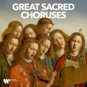 Choir of King's College, Cambridge, Riccardo Muti, Volker Wangenheim, Michel Corboz, The Sixteen - Great Sacred Choruses (2025)
