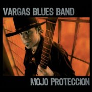 Vargas Blues Band - Mojo Proteccion (Bonus Tracks) (2026)