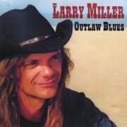 Larry Miller - Outlaw Blues (2008)