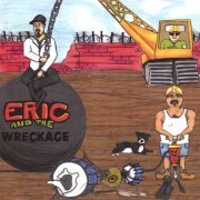 Eric and the Wreckage - Eric and the Wreckage (2007)