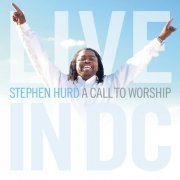 Stephen Hurd - A Call To Worship: Live In DC (2004)