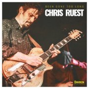 Chris Ruest - Been Gone Too Long (2018)