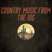 VA - Country Music from the 10s (2025)