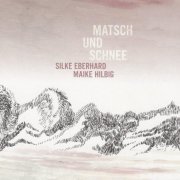 Silke Eberhard, Maike Hilbig - Matsch Und Schnee (2019)