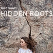 Júlia Karosi - Hidden Roots (2014)