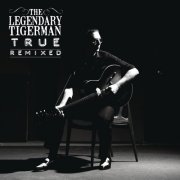 The Legendary Tigerman - True Remixed (+ Bonus Remixes) (2015)