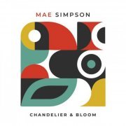 Mae Simpson - Chandelier & Bloom (2023) [Hi-Res]