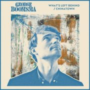 George Boomsma - What's Left Behind / Chinatown (2020) [Hi-Res]