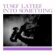 Yusef Lateef - Into Something (1961) [2021]