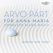 Jeroen Van Veen - Arvo Pärt: Fur Anna Maria, Complete Piano Music (2014) [Hi-Res]