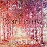 Bart Crow - Dandelion (2012)