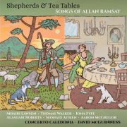 Concerto Caledonia, David McGuinness - Shepherds & Tea Tables: Songs of Allan Ramsay (2023)