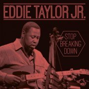 Eddie Taylor Jr. - Stop Breaking Down (2015)