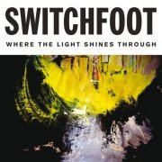 Switchfoot - Where The Light Shines Through (Deluxe Edition) (2016)