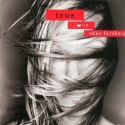 Ebba Forsberg - True Love (2001)