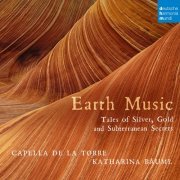 Capella de la Torre, Margaret Hunter, Matthias Lutze, RIAS Kammerchor, Katharina Bäuml - Earth Music - Tales of Silver, Gold and Subterranean Secrets (2020) [Hi-Res]