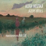 Riga Chamber Choir Ave Sol, Imants Kokars, Andris Veismanis - Jāzeps Vītols: Kora mūzika (2023)