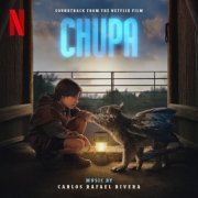 Carlos Rafael Rivera - Chupa (Soundtrack from the Netflix Film) (2023) [Hi-Res]