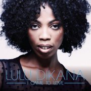 Lulu Dikana - I Came to Love (2014)