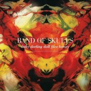 Band Of Skulls - Baby Darling Doll Face Honey (2009)