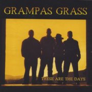Grampas Grass - These Are the Days (2004)