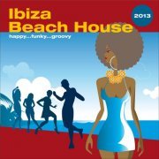 Ibiza Beach House 2013...Happy Funky Groovy (2013)